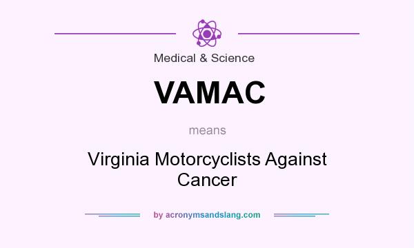 What does VAMAC mean? It stands for Virginia Motorcyclists Against Cancer