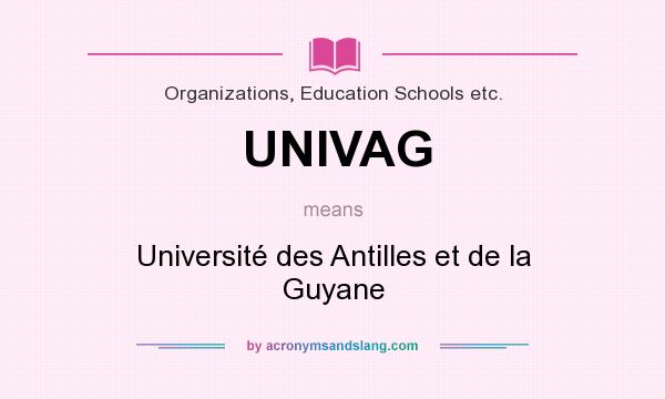 What does UNIVAG mean? It stands for Université des Antilles et de la Guyane