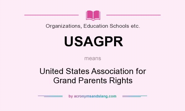What does USAGPR mean? It stands for United States Association for Grand Parents Rights