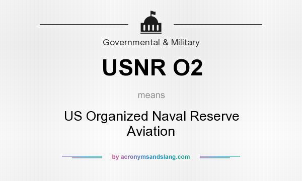 What does USNR O2 mean? It stands for US Organized Naval Reserve Aviation