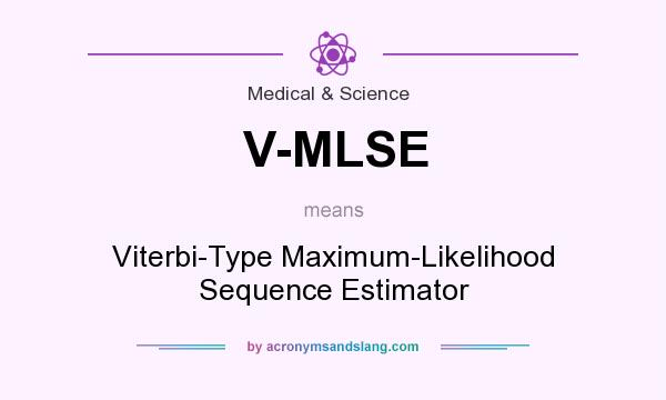 What does V-MLSE mean? It stands for Viterbi-Type Maximum-Likelihood Sequence Estimator