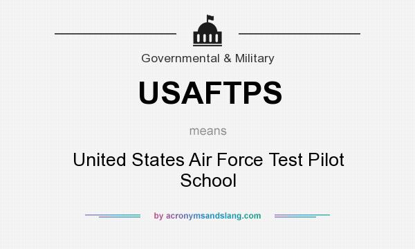 What does USAFTPS mean? It stands for United States Air Force Test Pilot School