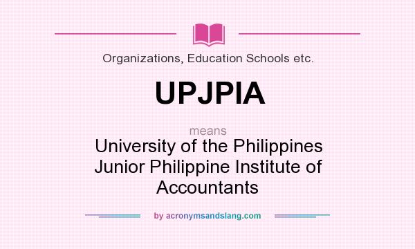 What does UPJPIA mean? It stands for University of the Philippines Junior Philippine Institute of Accountants