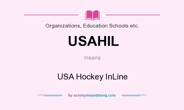 What does USAHIL mean? It stands for USA Hockey InLine