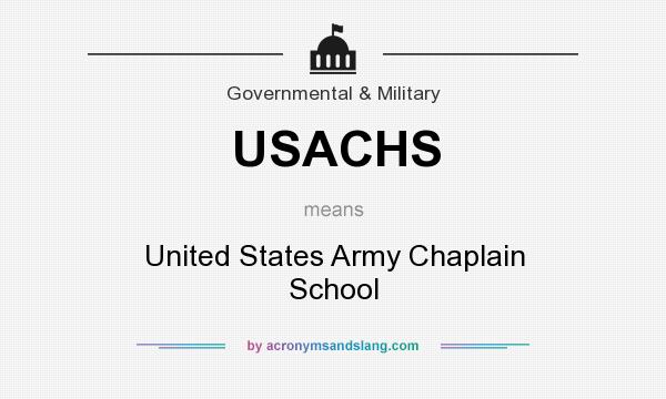 What does USACHS mean? It stands for United States Army Chaplain School