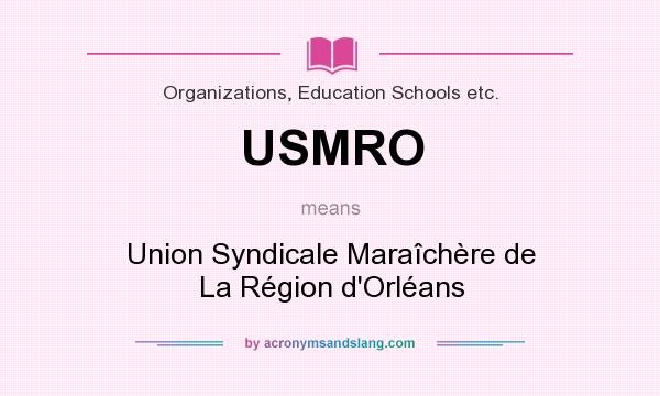 What does USMRO mean? It stands for Union Syndicale Maraîchère de La Région d`Orléans