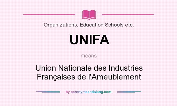 What does UNIFA mean? It stands for Union Nationale des Industries Françaises de l`Ameublement