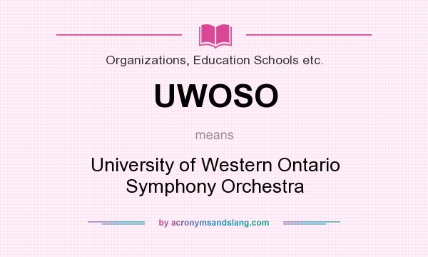 What does UWOSO mean? It stands for University of Western Ontario Symphony Orchestra