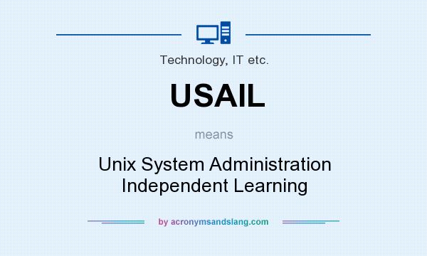 What does USAIL mean? It stands for Unix System Administration Independent Learning