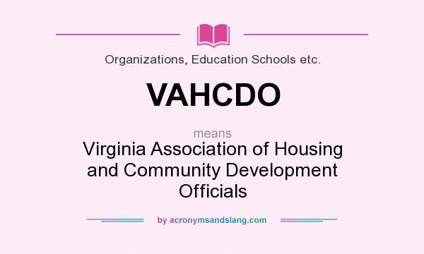 What does VAHCDO mean? It stands for Virginia Association of Housing and Community Development Officials