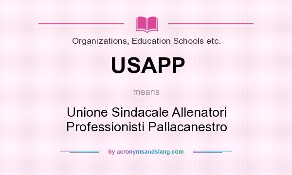 What does USAPP mean? It stands for Unione Sindacale Allenatori Professionisti Pallacanestro