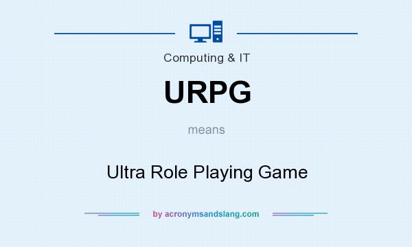 What does URPG mean? It stands for Ultra Role Playing Game