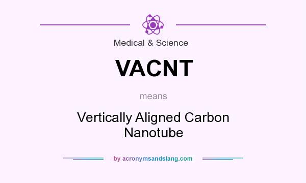 What does VACNT mean? It stands for Vertically Aligned Carbon Nanotube