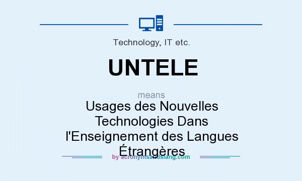 What does UNTELE mean? It stands for Usages des Nouvelles Technologies Dans l`Enseignement des Langues Étrangères