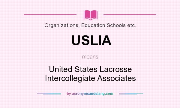 What does USLIA mean? It stands for United States Lacrosse Intercollegiate Associates