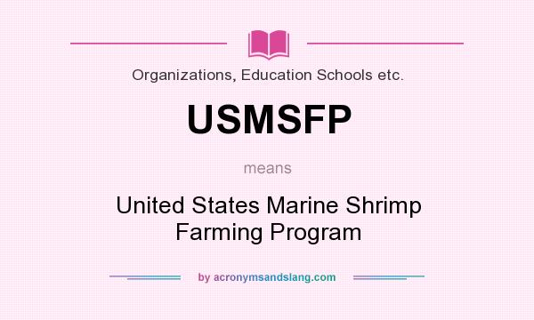 What does USMSFP mean? It stands for United States Marine Shrimp Farming Program