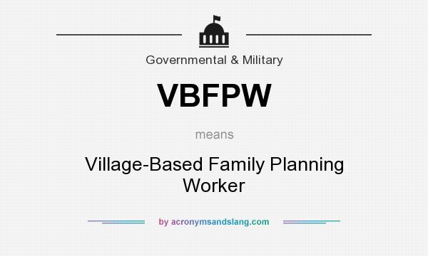 What does VBFPW mean? It stands for Village-Based Family Planning Worker