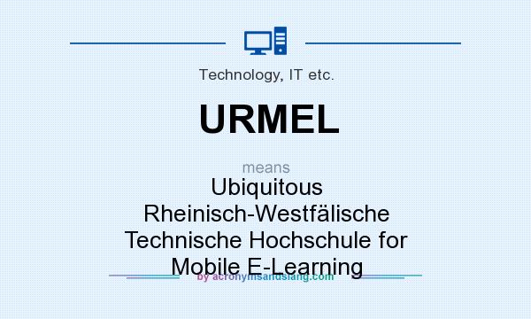 What does URMEL mean? It stands for Ubiquitous Rheinisch-Westfälische Technische Hochschule for Mobile E-Learning