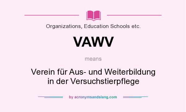 What does VAWV mean? It stands for Verein für Aus- und Weiterbildung in der Versuchstierpflege