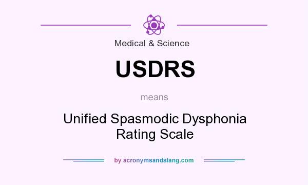 What does USDRS mean? It stands for Unified Spasmodic Dysphonia Rating Scale