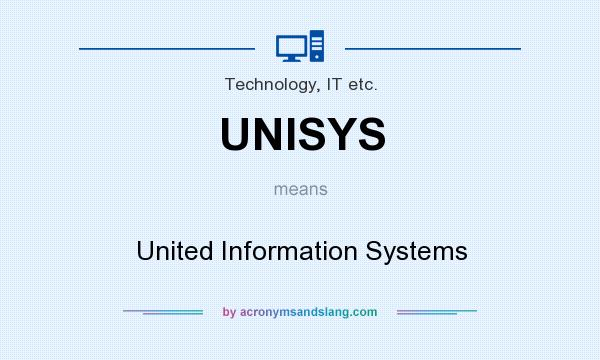 What does UNISYS mean? It stands for United Information Systems