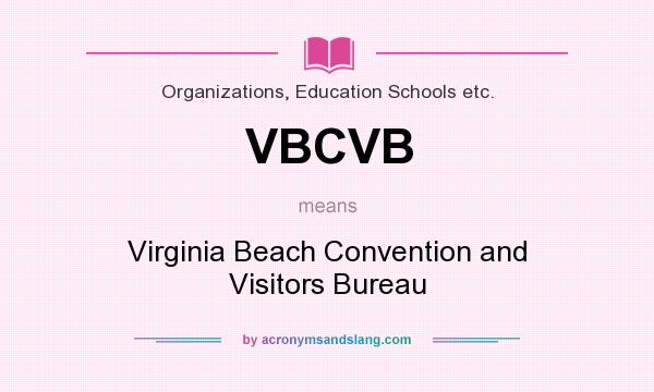 What does VBCVB mean? It stands for Virginia Beach Convention and Visitors Bureau