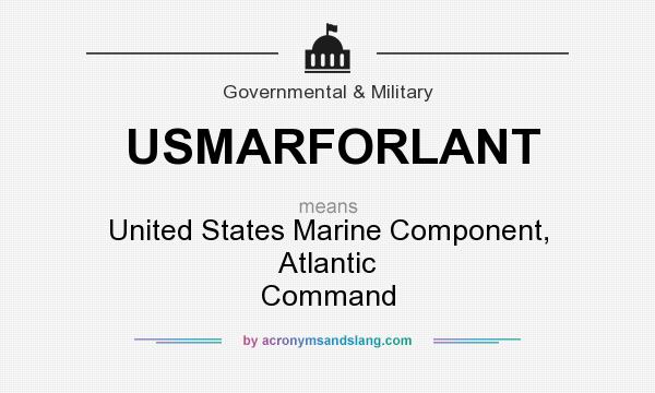What does USMARFORLANT mean? It stands for United States Marine Component, Atlantic Command