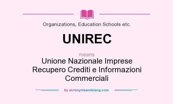 What does UNIREC mean? It stands for Unione Nazionale Imprese Recupero Crediti e Informazioni Commerciali