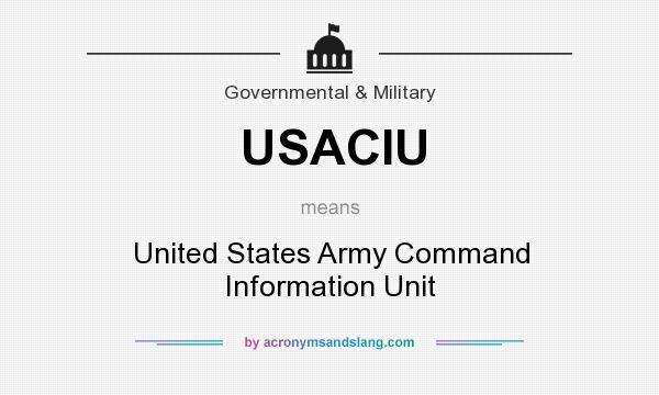 What does USACIU mean? It stands for United States Army Command Information Unit