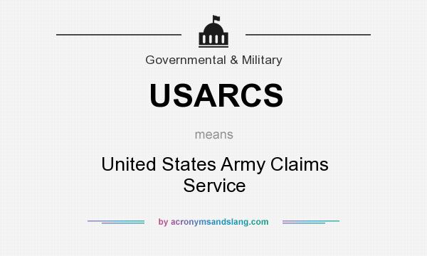 What does USARCS mean? It stands for United States Army Claims Service