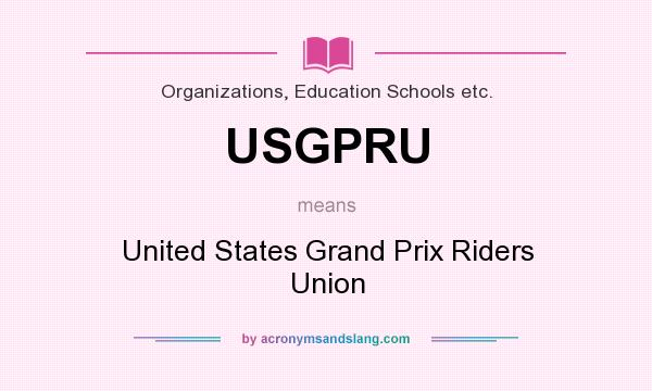 What does USGPRU mean? It stands for United States Grand Prix Riders Union
