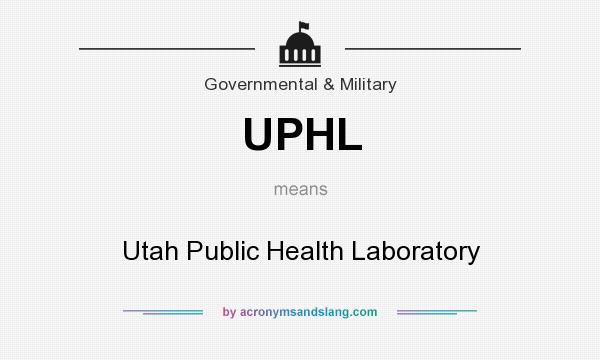 What does UPHL mean? It stands for Utah Public Health Laboratory