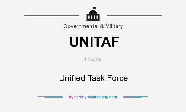 What does UNITAF mean? It stands for Unified Task Force