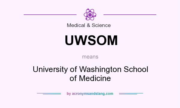 What does UWSOM mean? It stands for University of Washington School of Medicine
