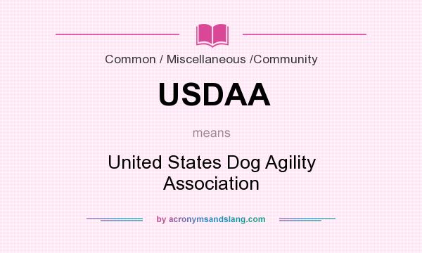 What does USDAA mean? It stands for United States Dog Agility Association
