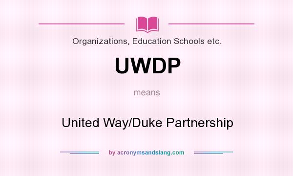 What does UWDP mean? It stands for United Way/Duke Partnership