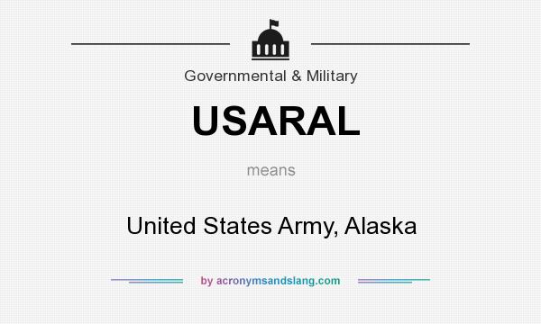 What does USARAL mean? It stands for United States Army, Alaska