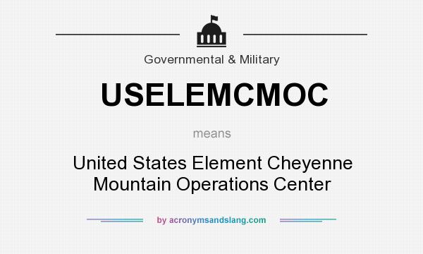 What does USELEMCMOC mean? It stands for United States Element Cheyenne Mountain Operations Center