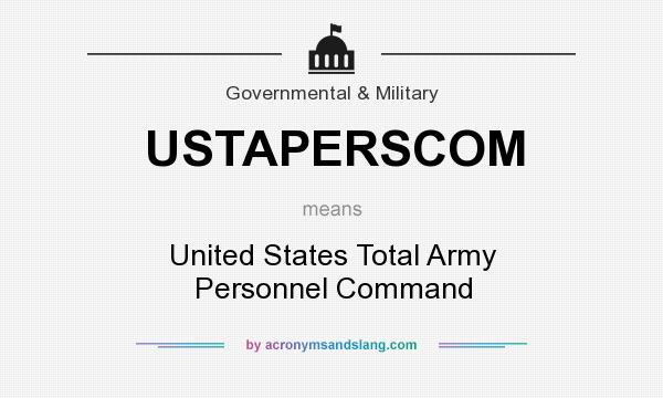 What does USTAPERSCOM mean? It stands for United States Total Army Personnel Command