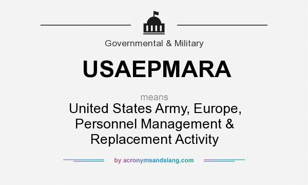 What does USAEPMARA mean? It stands for United States Army, Europe, Personnel Management & Replacement Activity