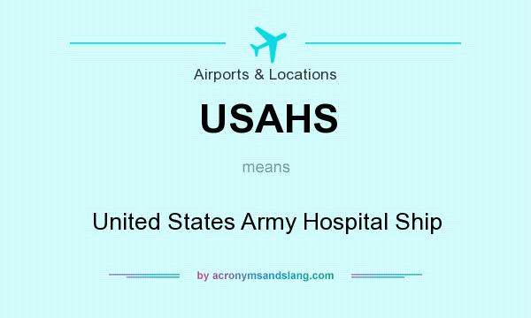 What does USAHS mean? It stands for United States Army Hospital Ship