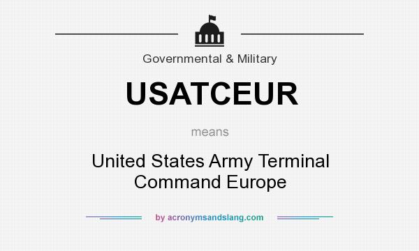 What does USATCEUR mean? It stands for United States Army Terminal Command Europe