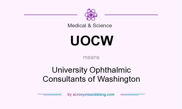 What does UOCW mean? It stands for University Ophthalmic Consultants of Washington