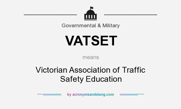 What does VATSET mean? It stands for Victorian Association of Traffic Safety Education
