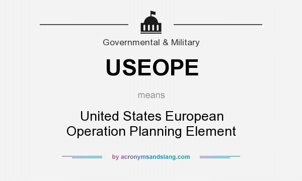 What does USEOPE mean? It stands for United States European Operation Planning Element