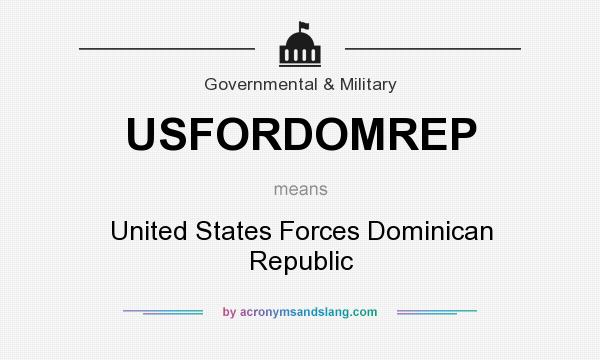 What does USFORDOMREP mean? It stands for United States Forces Dominican Republic