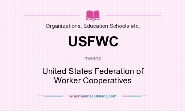 What does USFWC mean? It stands for United States Federation of Worker Cooperatives