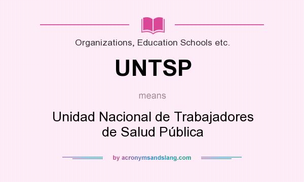 What does UNTSP mean? It stands for Unidad Nacional de Trabajadores de Salud Pública
