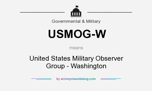 What does USMOG-W mean? It stands for United States Military Observer Group - Washington