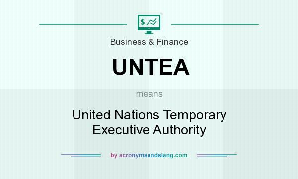 What does UNTEA mean? It stands for United Nations Temporary Executive Authority